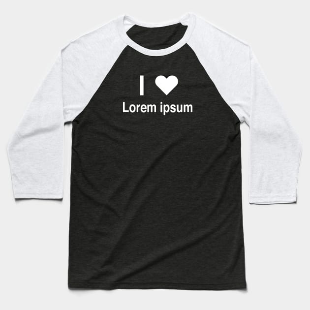 I Heart Lorem Ipsum Baseball T-Shirt by Mike Ralph Creative